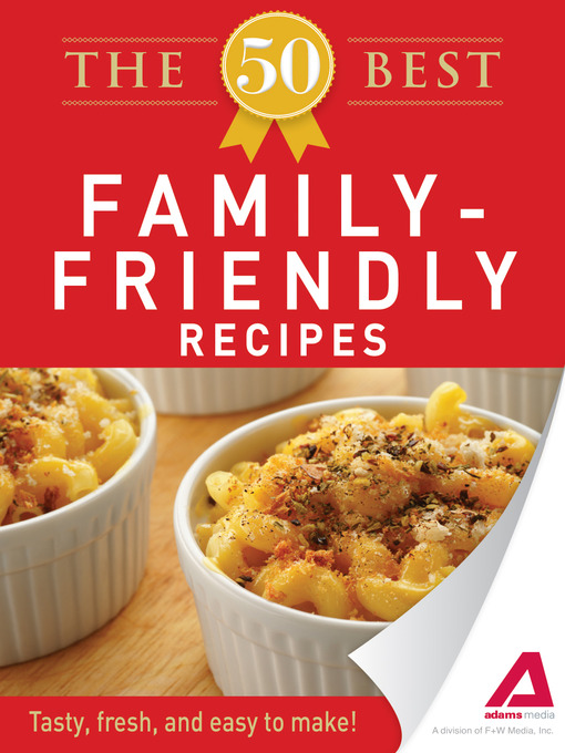The 50 Best Family-Friendly Recipes (eBook): Tasty, Fresh, and Easy to Make!